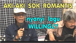 Aki-Aki Sok Romantis...Nyanyi Lagu Willingly (Crispian St.Peters)