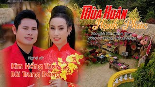 Mùa Xuân Hạnh Phúc - Trình Bày Kim Hồng Thuy - Bùi Trung Đẳng - Ca Cổ Mừng Xuân 2025