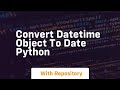 convert datetime object to date python