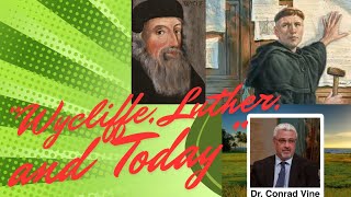 Conrad Vine: Wycliffe, Luther and Today