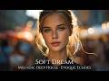 SOFT DREAM | Melodic Deep House | Deep House | Melodic Techno