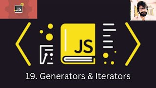19. JAVASCRIPT : Generators & Iterators