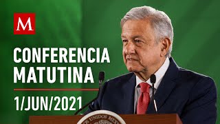 Conferencia matutina de AMLO, 1 de junio de 2021