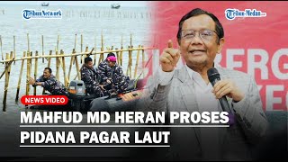 JAWABAN Nyelekit Mahfud MD Tanggapi Polemik Pagar Laut