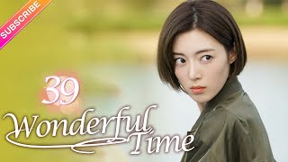 【Multi-sub】Wonderful Time EP39︱Tong Mengshi, Wang Herun | Fresh Drama