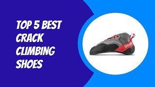 TOP 5 BEST CRACK CLIMBING SHOES 2023