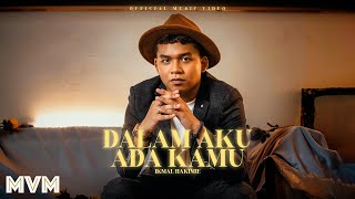 Ikmal Hakimie - Dalam Aku Ada Kamu (Official Music Video)