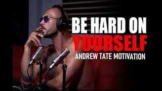 BE HARD ON YOURSELF - Motivational Speech by Andrew Tate | Andrew Tate Motivation