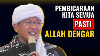 ALLAH MENDENGAR SEMUA PEMBICARAAN KITA | KH. ABDULLAH GYMNASTIAR