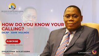 HOW   DO  YOU  KNOW YOUR CALLING?-AP JOHN MULINDE