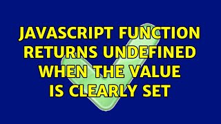 Javascript function returns undefined when the value is clearly set