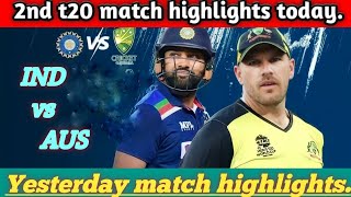 yasterday ind vs aus match highlights.2nd t20 match highlights.ind vs aus yesterday match highlights