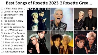 R o x e t t e 2023 - Greatest Hits, Full Album, Best Songs