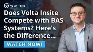 Does Volta Insite Compete with BAS Systems? Here's the Difference...