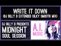 Midnight Soul Session - Write It Down (DJ Billy D Extended Silky Smooth Mix)