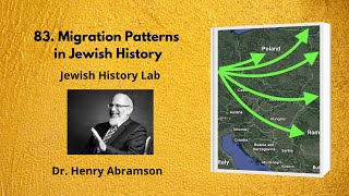 83. Migration Patterns in Jewish History (Jewish History Lab)