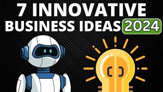 7 Innovative Business Ideas to Start Your Own Business in 2024