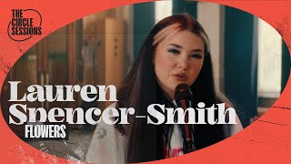 Lauren Spencer-Smith - Flowers (Live) | The Circle° Sessions