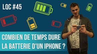 Combien de temps dure la batterie iPhone ? LQC #45