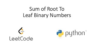 Leetcode - Sum of Root To Leaf Binary Numbers (Python)