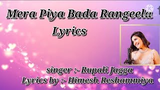 Mere Piya Bada Rangeela song Lyrics || Rupali Jagga || Himesh Reshammiya || New song 2022