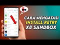 Cara Mengatasi X8 Sandbox Retry Atau Gagal Install Aplikasi
