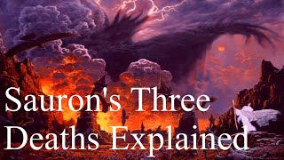 Sauron's Three Deaths Explained