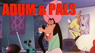 Adum & Pals: A Goofy Movie
