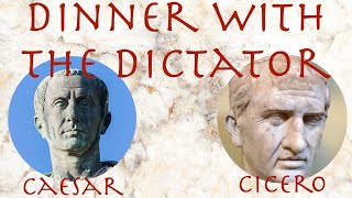 Voices of Rome: Cicero's Dinner with the Dictator