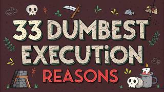 33 Dumbest Reasons People Got Executed in History