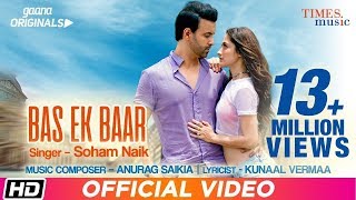 Bas Ek Baar | Official Video | Soham Naik | Anurag Saikia | Gaana Originals
