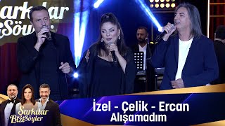 İzel -  Çelik - Ercan - ALIŞAMADIM