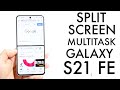 How To Split Screen Multitask On Samsung Galaxy S21 FE!