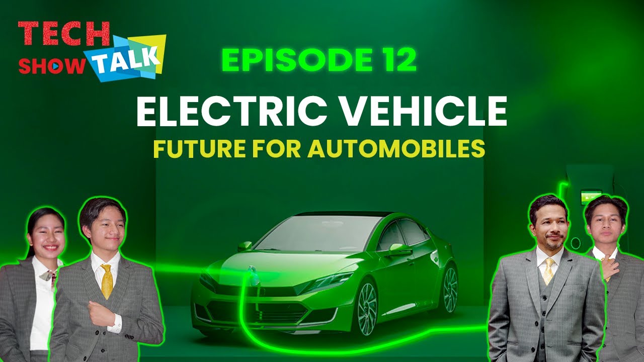 Tech Talk Show I Episode 12 Electric Vehicle The Future Of