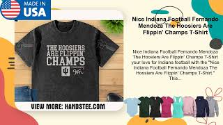 Nice Indiana Football Fernando Mendoza The Hoosiers Are Flippin' Champs T-Shirt