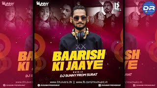 Baarish Ki Jaaye (Remix) - DJ Sunny From Surat | Bollywood REMIX | DJ REMIX OFFICIAL |