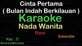 CINTA PERTAMA-Bulan indah berkilauan-Rani|KARAOKE WANITA​⁠ -Female-Cewek-Perempuan@UcokkuYasir