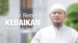 Ceramah Singkat : Jangan Remehkan Kebaikan - Ustadz Amir As-saronji