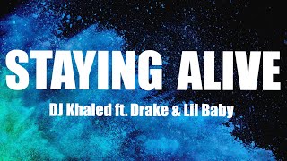 DJ Khaled ft  Drake & Lil Baby  - STAYING ALIVE (Lyrics)