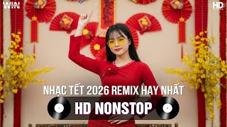 Nhạc Tết 2026 Remix Hay Nhất - Nhạc Xuân 2026 Remix Hay Nhất Hiện Nay - Nhạc Đón Tết Bính Ngọ 2026