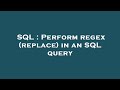 SQL : Perform regex (replace) in an SQL query