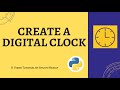 Create Digital Clock  with Python | Python Project | Easy Tutorial