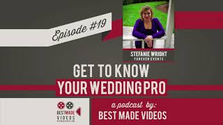 Get to Know Your Wedding Pro - Episode 19 (Stefanie Wright, Forever Events)