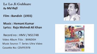 Le Lo Ji Gubbare By Md Rafi -  Film : Bandish  (1955)