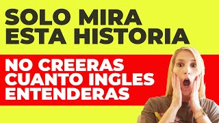 Solo Mira Esta Historia en Inglés y Te Sorprenderás Cuánto Inglés Entenderás!