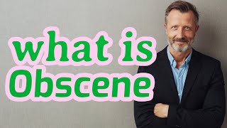 Obscene | Definition of obscene 📖 📖 📖