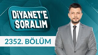 Diyanet'e Soralım 2352.Bölüm - 18 Kasım 2024