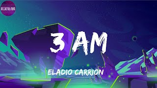 Eladio Carrion -3 Am(letra)