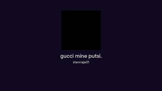 gucci mine putsi.