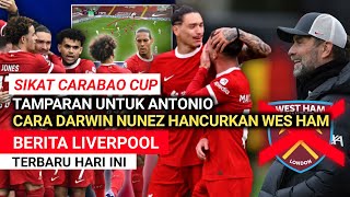 Berita Liverpool Terbaru Hari Ini : Tamparan Untuk Antonio 🔥 Cara Darwin Nunez Hancurkan West Ham 😎